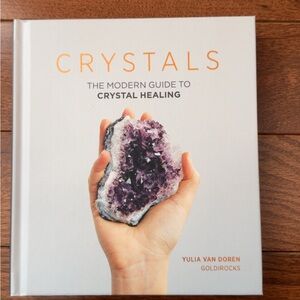Crystals: The Modern Guide to Crystal Healing Book